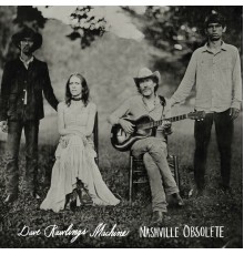 Dave Rawlings Machine - Nashville Obsolete