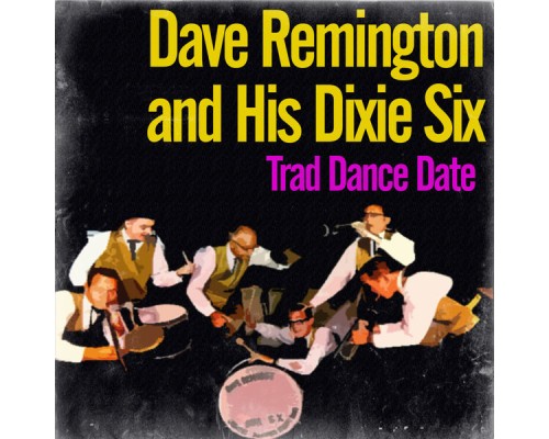 Dave Remington and His Dixie Six - Trad Dance Date