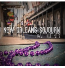 Dave Ruffner - New Orleans Sojourn