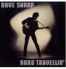 Dave Sharp - Hard Travellin'