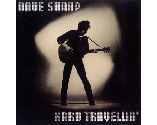 Dave Sharp - Hard Travellin'