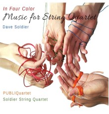 Dave Soldier, PUBLIQuartet & Soldier String Quartet - In Four Color: Music for String Quartet