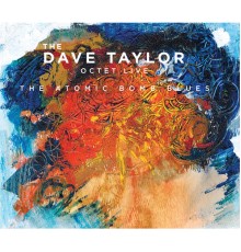 Dave Taylor Octet - The Atomic Bomb Blues (Live)