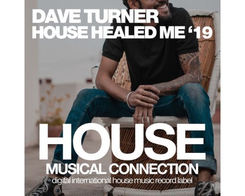 Dave Turner - House Healed Me '19