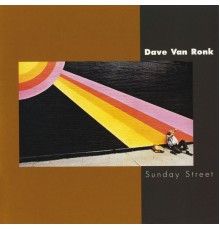 Dave Van Ronk - Sunday Street