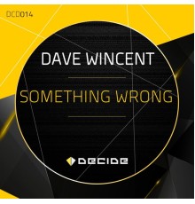 Dave Wincent - Something Wrong