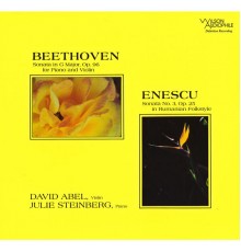 David Abel, Julie Steinberg - Beethoven: Violin Sonata, Op. 96 - Enescu: Violin Sonata, Op. 25