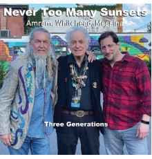 David Amram, Ron Whitehead & Frank Messina - Never Too Many Sunsets: Three Generations