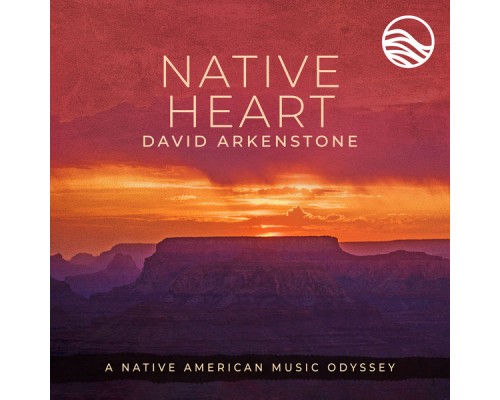 David Arkenstone - Native Heart: A Native American Music Odyssey David Arkenstone - Native Heart: A Native American Music Odyssey