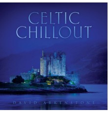 David Arkenstone - Celtic Chillout