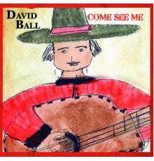 David Ball - Come See Me