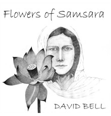 David Bell - Flowers of Samsara