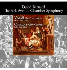 David Bernard, Park Avenue Chamber Symphony & David Chan - Vivaldi: The Four Seasons - Cimarosa: Oboe Concerto