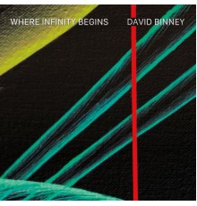 David Binney - Where Infinity Begins