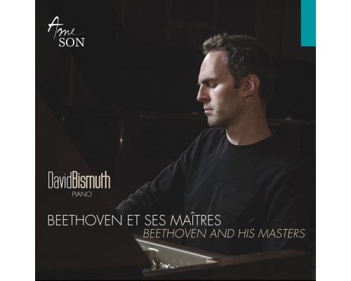 David Bismuth - Beethoven et ses maîtres David Bismuth - Beethoven et ses maîtres