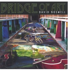 David Boswell - Bridge Of Art