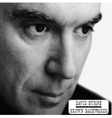 David Byrne - Grown Backwards