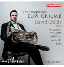David Childs, Ben Gernon, BBC Philharmonic - The Symphonic Euphonium II