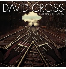 David Cross - Crossing the Tracks