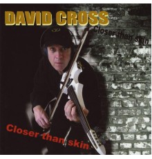 David Cross - Closer Than Skin