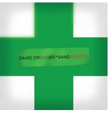 David Crowder Band - Remedy