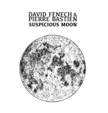 David Fenech and Pierre Bastien - Suspicious Moon