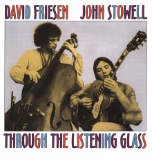 David Friesen & John Stowell - Through the Listening Glass