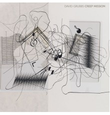 David Grubbs - Creep Mission