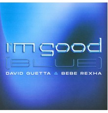David Guetta & Bebe Rexha - I'm Good (Blue)