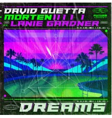David Guetta x MORTEN - Dreams (feat. Lanie Gardner)