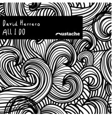 David Herrero - All I Do