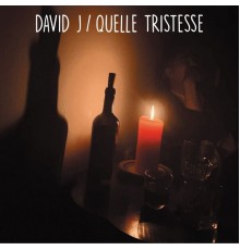 David J - Quelle Tristesse