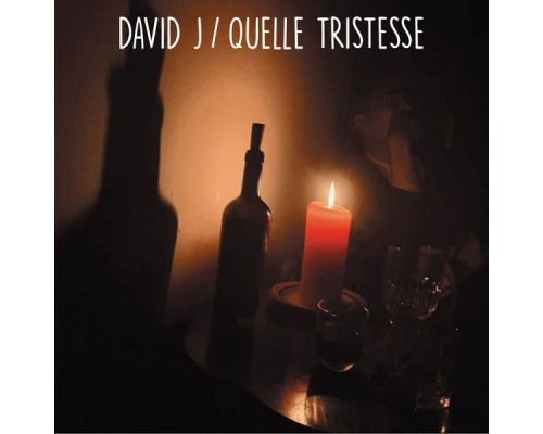 David J - Quelle Tristesse