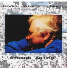 David James Fennell - Smooth Sailing