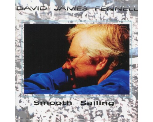 David James Fennell - Smooth Sailing