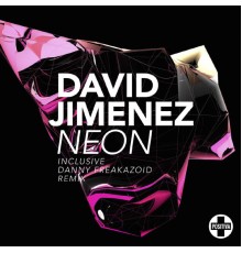 David Jimenez - Neon (Original & Danny Freakazoid Remix)