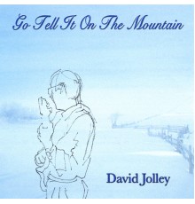 David Jolley - Go Tell It On The Mountain