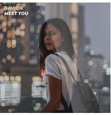David K - Meet You (Remixes)