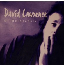 David Lawrence - Mr Melancholy