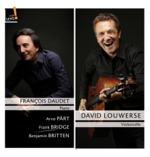 David Louwerse - François Daudet - Britten, Bridge, Pärt : Cellos Sonatas