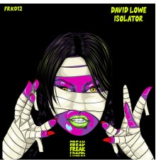 David Lowe - ISOLATOR! (Original Mix)