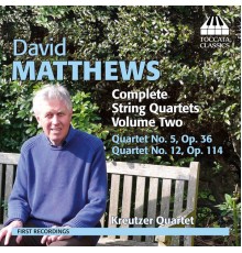 David Matthews (né en 1943) - Quatuors à cordes (Intégrale - Volume 2)