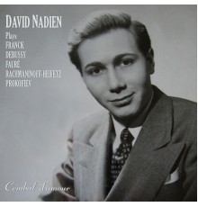 David Nadien - David Nadien Plays Franck, Debussy, Fauré, Rachmaninoff-Heifetz, and Prokofiev