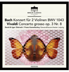 David Oistrach, Igor Oistrach, Gewandhausorchester Leipzig & Franz Konwitschny - Bach: Concerto for 2 Violins in D Minor, BWV 1043 - Vivaldi: Concerto for 2 Violins in A Minor, RV 522 (Bonus: Franck: Violin Sonata)