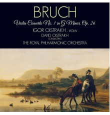 David Oistrakh, The Royal Philharmonic Orchestra & Igor Oistrakh - Bruch: Violin Concerto No. 1 in G Minor, Op. 26