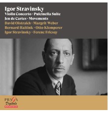 David Oïstrakh, Bernard Haitink, Otto Klemperer, Igor Stravinsky, Margrit Weber, Ferenc Fricsay - Igor Stravinsky: Violin Concerto, Pulcinella Suite, Jeu de Cartes, Movements