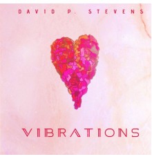 David P Stevens - Vibrations