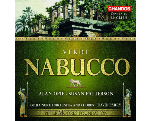 David Parry, Opera North Orchestra, Alan Opie, Leonardo Capalbo, Alastair Miles, Susan Patterson, Jane Irwin, Dean Robinson - Verdi: Nabucco David Parry, Opera North Orchestra, Alan Opie, Leonardo Capalbo, Alastair Miles, Susan Patterson, Jane Irwin, Dean Robinson - Verdi: Nabucco