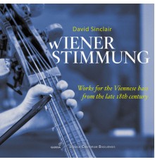 David Sinclair - Wiener Stimmung: Works for the Viennese Bass from the Late 18th Century