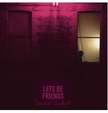 David Sukol - Let's Be Friends